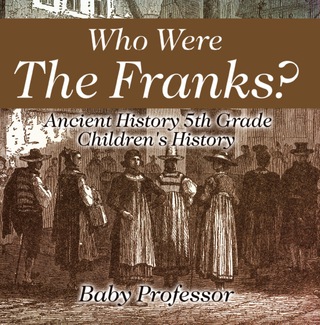 Cover image: Who Were The Franks? Ancient History 5th Grade | Children's History 9781541913400