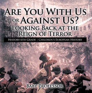 Titelbild: Are You With Us or Against Us? Looking Back at the Reign of Terror - History 6th Grade | Children's European History 9781541913783