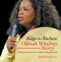 Cover image: From Rags to Riches: The Oprah Winfrey Story - Celebrity Biography Books | Children's Biography Books 9781541914087