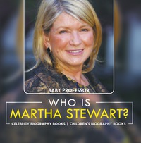 Omslagafbeelding: Who Is Martha Stewart? Celebrity Biography Books | Children's Biography Books 9781541914094