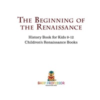 Imagen de portada: The Beginning of the Renaissance - History Book for Kids 9-12 | Children's Renaissance Books 9781541914124