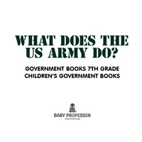 Cover image: What Does the US Army Do? Government Books 7th Grade | Children's Government Books 9781541914223