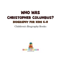Omslagafbeelding: Who Was Christopher Columbus? Biography for Kids 6-8 | Children's Biography Books 9781541914278