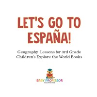 صورة الغلاف: Let's Go to España! Geography Lessons for 3rd Grade | Children's Explore the World Books 9781541914285