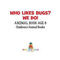 Omslagafbeelding: Who Likes Bugs? We Do! Animal Book Age 8 | Children's Animal Books 9781541914346