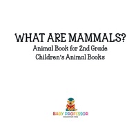 Omslagafbeelding: What are Mammals? Animal Book for 2nd Grade | Children's Animal Books 9781541914377