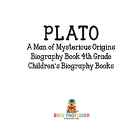 Cover image: Plato: A Man of Mysterious Origins - Biography Book 4th Grade | Children's Biography Books 9781541914407