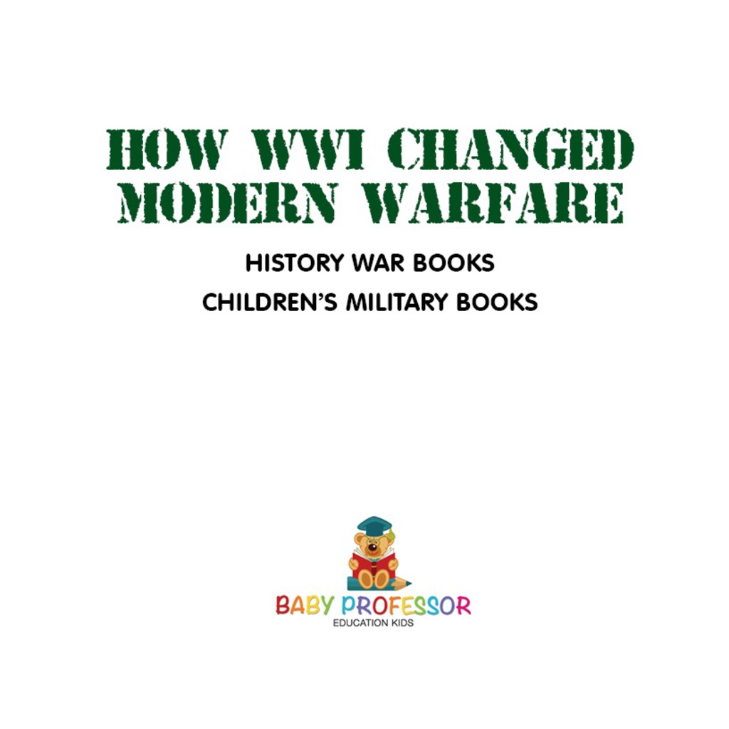 How WWI Changed Modern Warfare – History War Books | Children’s Military Books