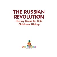 Omslagafbeelding: The Russian Revolution - History Books for Kids | Children's History 9781541914490