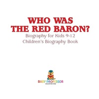 Imagen de portada: Who Was the Red Baron? Biography for Kids 9-12 | Children's Biography Book 9781541914513