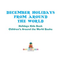 表紙画像: December Holidays from around the World - Holidays Kids Book | Children's Around the World Books 9781541914544