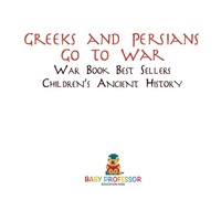 صورة الغلاف: Greeks and Persians Go to War: War Book Best Sellers | Children's Ancient History 9781541914575