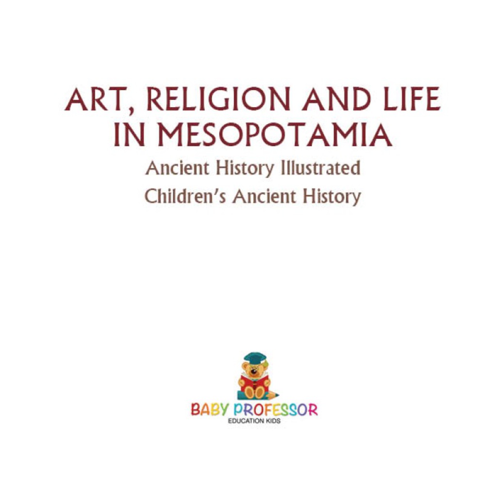 Art, Religion and Life in Mesopotamia – Ancient History Illustrated | Children’s Ancient History