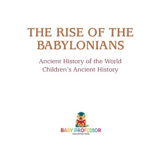 Cover image: The Rise of the Babylonians - Ancient History of the World | Children's Ancient History 9781541914636
