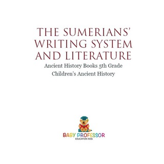 Cover image: The Sumerians' Writing System and Literature - Ancient History Books 5th Grade | Children's Ancient History 9781541914650
