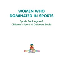 Titelbild: Women Who Dominated in Sports - Sports Book Age 6-8 | Children's Sports & Outdoors Books 9781541914681