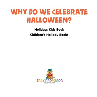 Omslagafbeelding: Why Do We Celebrate Halloween? Holidays Kids Book | Children's Holiday Books 9781541914698