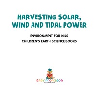 Omslagafbeelding: Harvesting Solar, Wind and Tidal Power - Environment for Kids | Children's Earth Sciences Books 9781541914742