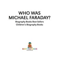 Imagen de portada: Who Was Michael Faraday? Biography Books Best Sellers | Children's Biography Books 9781541915060