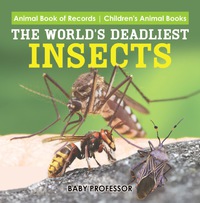 Titelbild: The World's Deadliest Insects - Animal Book of Records | Children's Animal Books 9781541915077