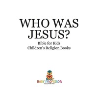 Imagen de portada: Who Was Jesus? Bible for Kids | Children's Religion Books 9781541915107