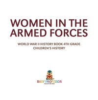 Titelbild: Women in the Armed Forces - World War II History Book 4th Grade | Children's History 9781541915213