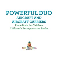 Imagen de portada: Powerful Duo: Aircraft and Aircraft Carriers - Plane Book for Children | Children's Transportation Books 9781541915237
