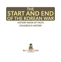 Imagen de portada: The Start and End of the Korean War - History Book of Facts | Children's History 9781541915275