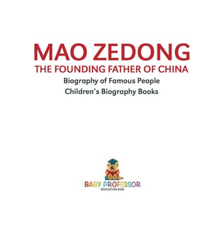 Imagen de portada: Mao Zedong: The Founding Father of China - Biography of Famous People | Children's Biography Books 9781541915305