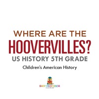 Imagen de portada: Where are the Hoovervilles? US History 5th Grade | Children's American History 9781541915480