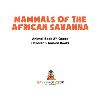 Cover image: Mammals of the African Savanna - Animal Book 2nd Grade | Children's Animal Books 9781541915541