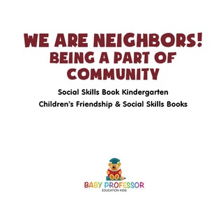 Omslagafbeelding: We Are Neighbors! Being a Part of Community - Social Skills Book Kindergarten | Children's Friendship & Social Skills Books 9781541915619