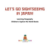Imagen de portada: Let's Go Sightseeing in Japan! Learning Geography | Children's Explore the World Books 9781541915787