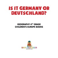 صورة الغلاف: Is It Germany or Deutschland? Geography 4th Grade | Children's Europe Books 9781541915947