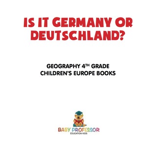 صورة الغلاف: Is It Germany or Deutschland? Geography 4th Grade | Children's Europe Books 9781541915947
