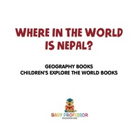 Omslagafbeelding: Where in the World is Nepal? Geography Books | Children's Explore the World Books 9781541916067