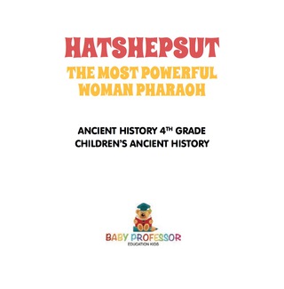Cover image: Hatshepsut: The Most Powerful Woman Pharaoh - Ancient History 4th Grade | Children's Ancient History 9781541916104