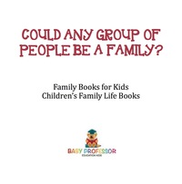 صورة الغلاف: Could Any Group of People Be a Family? - Family Books for Kids | Children's Family Life Books 9781541916135