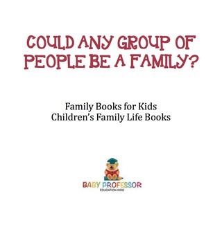 Imagen de portada: Could Any Group of People Be a Family? - Family Books for Kids | Children's Family Life Books 9781541916135