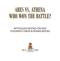 Omslagafbeelding: Ares vs. Athena: Who Won the Battle? Mythology Books for Kids | Children's Greek & Roman Books 9781541916265