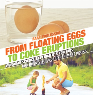 Cover image: From Floating Eggs to Coke Eruptions - Awesome Science Experiments for Kids | Children's Science Experiment Books 9781541916500