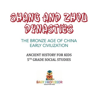 Cover image: Shang and Zhou Dynasties: The Bronze Age of China - Early Civilization | Ancient History for Kids | 5th Grade Social Studies 9781541916531