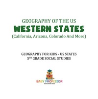 Imagen de portada: Geography of the US - Western States (California, Arizona, Colorado and More | Geography for Kids - US States | 5th Grade Social Studies 9781541916623