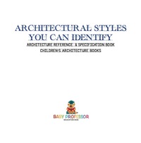 Omslagafbeelding: Architectural Styles You Can Identify - Architecture Reference & Specification Book | Children's Architecture Books 9781541916715