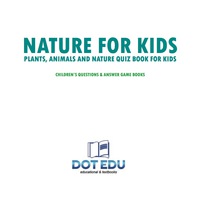 صورة الغلاف: Nature for Kids | Plants, Animals and Nature Quiz Book for Kids | Children's Questions & Answer Game Books 9781541916845