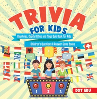 表紙画像: Trivia for Kids | Countries, Capital Cities and Flags Quiz Book for Kids | Children's Questions & Answer Game Books 9781541916906