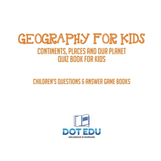 Cover image: Geography for Kids | Continents, Places and Our Planet Quiz Book for Kids | Children's Questions & Answer Game Books 9781541916951
