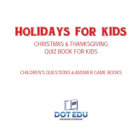 Titelbild: Holidays for Kids | Christmas & Thanksgiving Quiz Book for Kids | Children's Questions & Answer Game Books 9781541916975