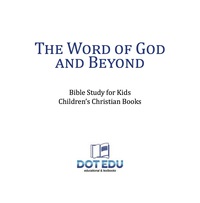 Omslagafbeelding: The Word of God and Beyond | Bible Study for Kids | Children's Christian Books 9781541916982