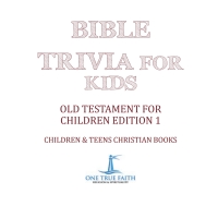 Omslagafbeelding: Bible Trivia for Kids | Old Testament for Children Edition 1 | Children & Teens Christian Books 9781541917019